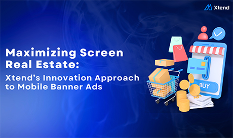 Maximizing Screen Real Estate: Xtend's Innovative Approach to Mobile Banner Ads