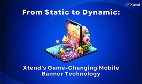 From Static to Dynamic: xtend's Game-Changing Mobile Banner Technology