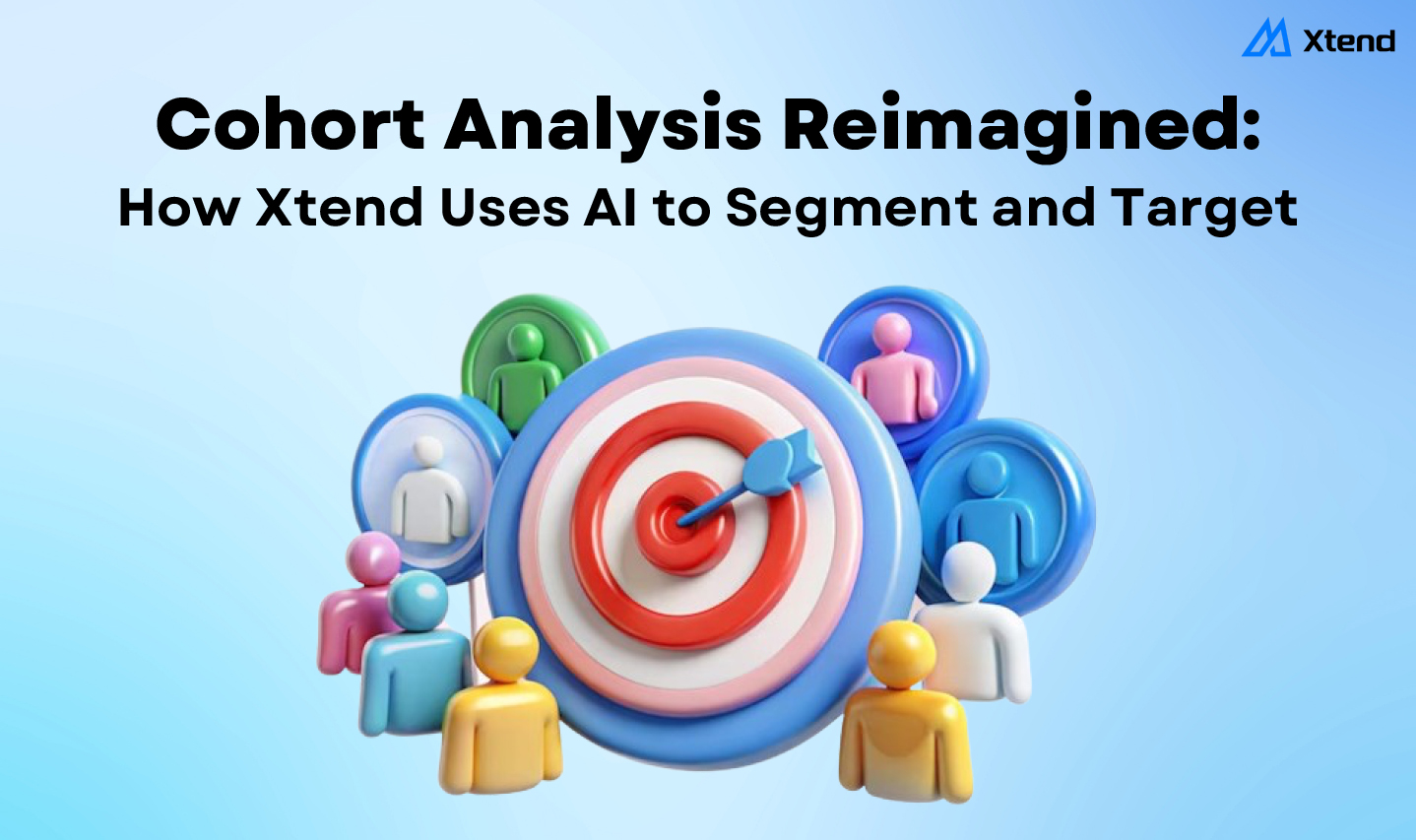 Cohort Analysis Reimagined: How Xtend Uses AI to Segment and Target